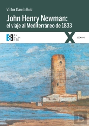 John Henry Newman: El Viaje Al Mediterráneo De 1833