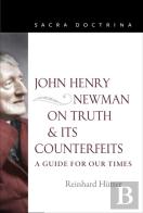 John Henry Newman On Truth And Its Counterfeits