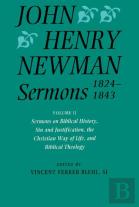 John Henry Newman Sermons 1824-1843: Volume Ii: Sermons On Biblical History, Sin And Justification, The Christian Way Of Life, And Biblical Theology
