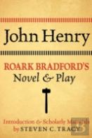 John Henry: Roark Bradford'S Novel And Play
