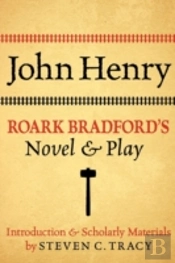 John Henry: Roark Bradford'S Novel And Play