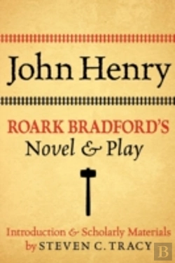 Bertrand.pt - John Henry: Roark Bradford'S Novel And Play