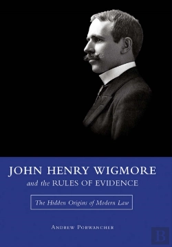 Bertrand.pt - John Henry Wigmore And The Rules Of Evidence Volume 1