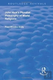 John Hick'S Pluralist Philosophy Of World Religions