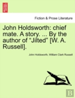 Bertrand.pt - John Holdsworth: Chief Mate. A Story. ..