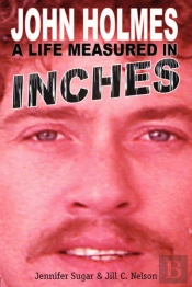 John Holmes, A Life Measured In Inches