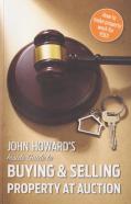 John Howard'S Inside Guide To Buying And Selling Property At Auction