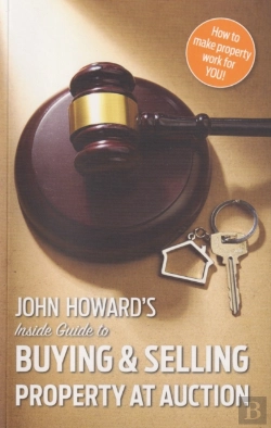 Bertrand.pt - John Howard'S Inside Guide To Buying And Selling Property At Auction