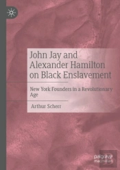 John Jay And Alexander Hamilton On Black Enslavement