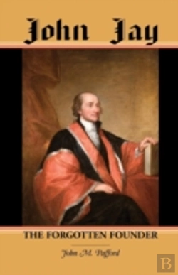 Bertrand.pt - John Jay: The Forgotten Founder