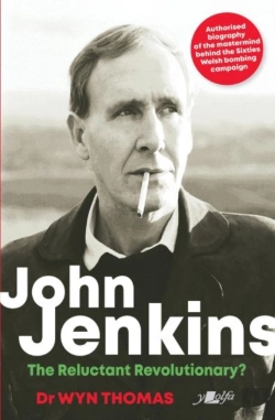 Bertrand.pt - John Jenkins - The Reluctant Revolutionary? - Authorised Biography Of The Mastermind Behind The Sixties Welsh Bombing Campaign