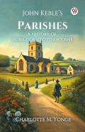 John Kebleâ€™S Parishesa History Of Hursley And Otterbourne (Edition1)