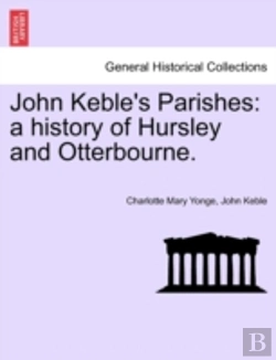 Bertrand.pt - John Keble'S Parishes: A History Of Hursley And Otterbourne.