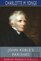 John Keble'S Parishes (Esprios Classics)