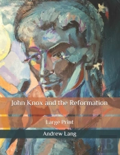 John Knox And The Reformation