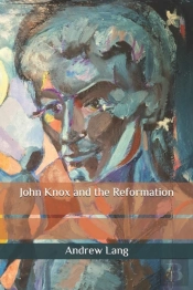 John Knox And The Reformation