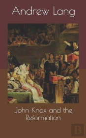 John Knox And The Reformation