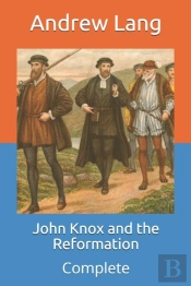 John Knox And The Reformation
