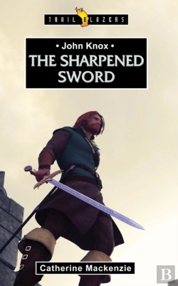 Bertrand.pt - John Knox: The Sharpened Sword