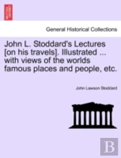 John L. Stoddard'S Lectures (On His Trav