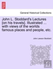 John L. Stoddard'S Lectures (On His Trav