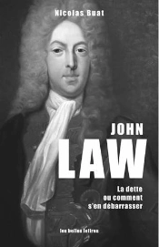 John Law ; La Dette Ou Comment S'En Débarrasser