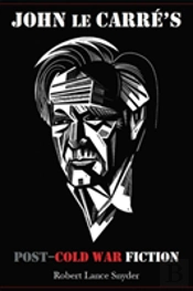 John Le Carre'S Post-Cold War Fiction