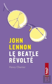 John Lennon Le Beatle Revolte