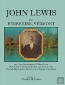 Bertrand.pt - John Lewis Of Berkshire, Vermont, And Other Descendants Of William Lewis (Who Came To Boston On The Ship 