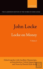 John Locke: Locke On Money, Volume I