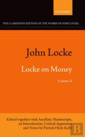 John Locke: Locke On Money, Volume Ii