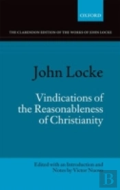 John Locke: Vindications Of The Reasonableness Of Christianity