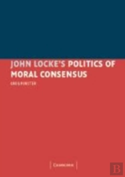 Bertrand.pt - John Locke'S Politics Of Moral Consensus