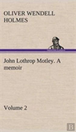 Bertrand.pt - John Lothrop Motley. A Memoir - Volume 2
