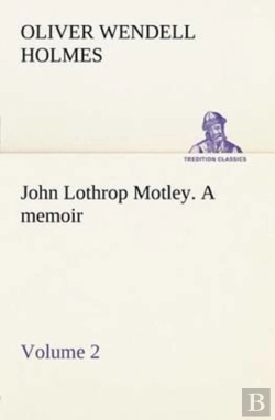 Bertrand.pt - John Lothrop Motley. A Memoir - Volume 2