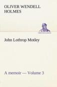John Lothrop Motley. A Memoir - Volume 3
