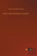 John Lothrop Motley Complete