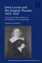 John Lowin And The English Theatre, 1603â€“1647