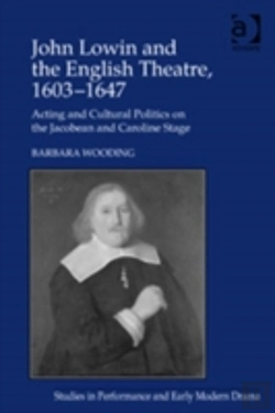 Bertrand.pt - John Lowin And The English Theatre, 1603â€“1647