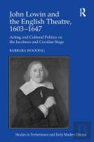 John Lowin And The English Theatre, 1603â€“1647