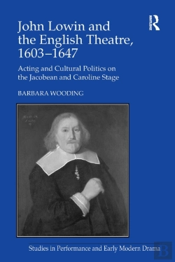 Bertrand.pt - John Lowin And The English Theatre, 1603â€“1647