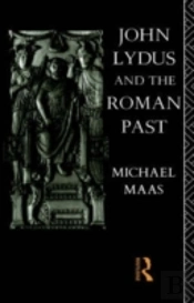 John Lydus And The Roman Past