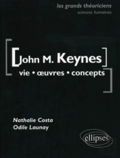 John M. Keynes ; Vie, Oeuvres, Concepts