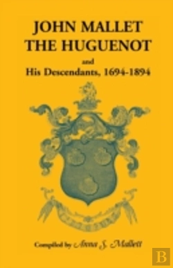 Bertrand.pt - John Mallet, The Huguenot, And His Descendants, 1694-1894