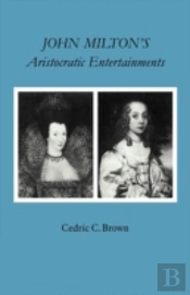 John Milton'S Aristocratic Entertainments