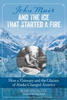 John Muir And The Ice That Started A Fire