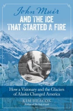 Bertrand.pt - John Muir And The Ice That Started A Fire