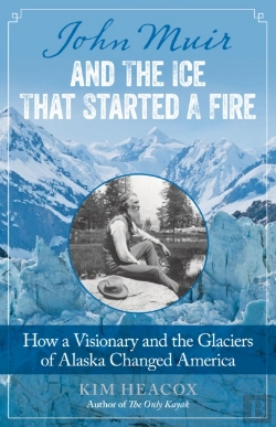 Bertrand.pt - John Muir And The Ice That Started A Fire