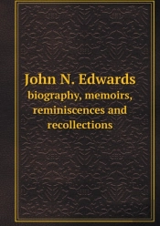 John N. Edwards Biography, Memoirs, Reminiscences And Recollections