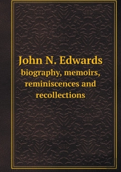 Bertrand.pt - John N. Edwards Biography, Memoirs, Reminiscences And Recollections